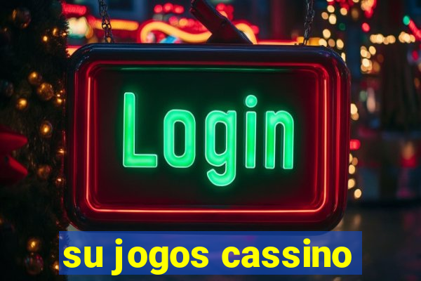 su jogos cassino